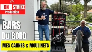 Mes CANNES & MOULINETS pour la PÊCHE du BAR du BORD