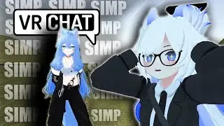 Being a Simp on VRChat