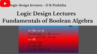 Fundamentals of Boolean Algebra/logic design lectures-D K Prabitha