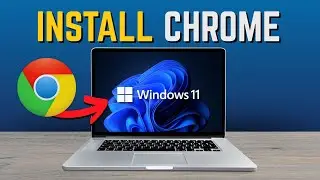 How To Download & Install Google Chrome on Windows 11 PC/Laptop