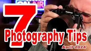 My 7 Photography Tips / Advice April 2024 - IN ENGLISH