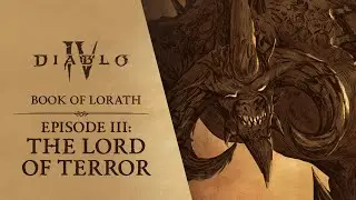 Diablo IV | Book of Lorath - Episode 3: The Lord of Terror