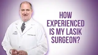 How Experienced Is My LASIK Surgeon?