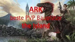 TOP 6 besten ARK PVP Bauplätze - The Island | German | Deutsch