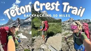 Backpacking the Teton Crest Trail *loop*