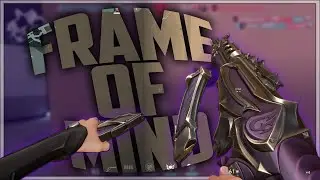 VALORANT MONTAGE - Frame Of Mind
