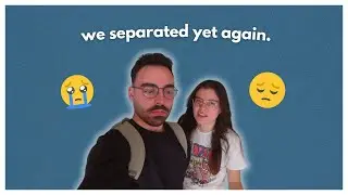 we separated yet again.
