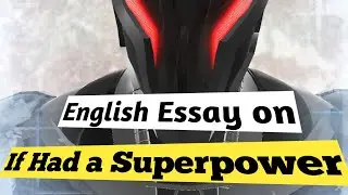 English Essay writing on If I had a Superpower in 150 words |