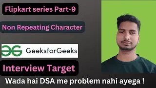 Non Repeating Character || Flipkart Series-9 || Code || Explanation || GFG