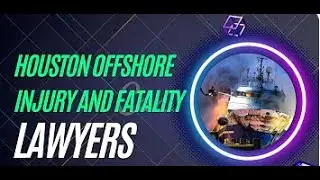 Houston Offshore Injury and Fatality Lawyers?