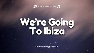 Vengaboys - We're Going To Ibiza! (Lyrics)