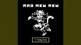 Mad Mew Mew (from UNDERTALE)