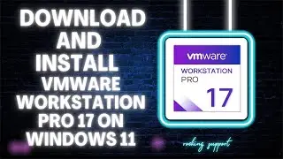 Download and Install VMWare Workstation 17 Pro On Windows 11 @RockingSupport