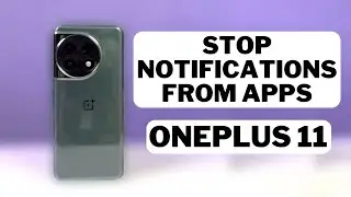 How to Stop Notifications From Apps on OnePlus 11