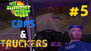 My Summer Car - #5 Cops & Truckers