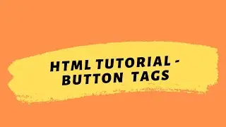 HTML Tutorial 2020 | Button Tags