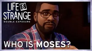 Who is Moses? - Life is Strange: Double Exposure