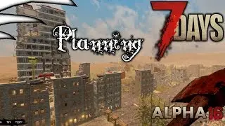 7 Days | Alpha 16 |  Part 21 | Planning