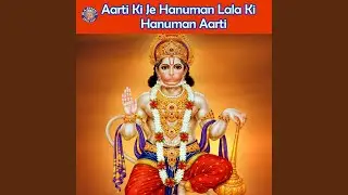 Hanuman Aarti - Aarti Ki Je Hanuman Lala Ki