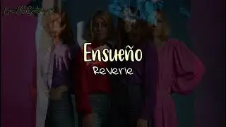 Sahara Hotnights - Reverie (Ensueño) *lyrics + traducción al español* ✨🇬🇧🇲🇽