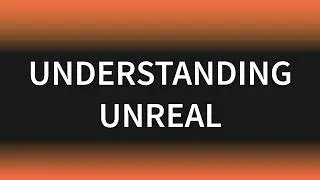 Understanding Unreal Engine 5