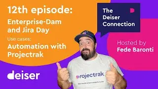 EP 12 - Automation with Projectrak and Atlassian events around the world - The Deiser Connection