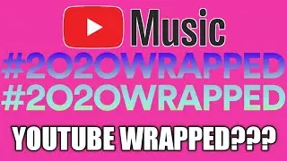 YOUTUBE MUSIC WRAPPED???
