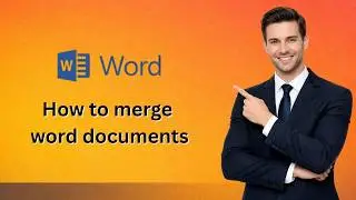 How to merge word documents  combine multilpe word files (Latest Upload)