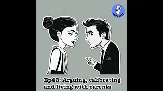 E42: Arguing, calibrating and living with parents ft Situl
