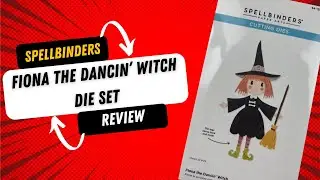 Spellbinders Fiona the Dancin' witch die set Review