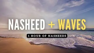 Relaxing Nasheed + Wave Sounds for STUDYING Session & SLEEP