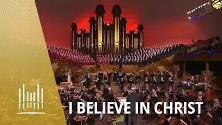 I Believe in Christ | The Tabernacle Choir