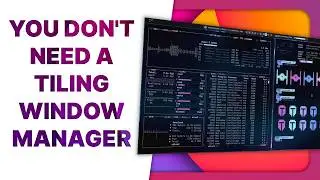 Why you'd want a TILING WINDOW MANAGER, and why I DON'T