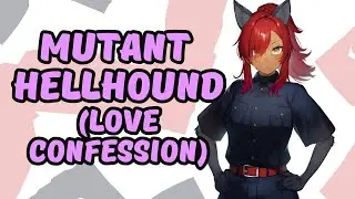 Mutant Hellhound x Listener [Love Confession][Massage][New Base][Exploration][F4M][Audio RP]