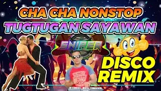 CHA CHA TUGTUGAN NONSTOP SAYAWAN DISCO REMIX