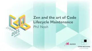 Zen and the art of Code Lifecycle Maintenance - Phil Nash - CPPP 2021