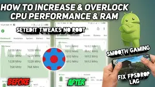 How To Increase & Overclock CPU Performance & Ram | Setedit Tweaks No Root