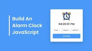Build A Simple Alarm Clock in HTML CSS & JavaScript Free source code