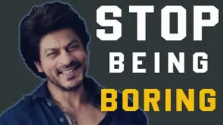 How To Not  Be Boring | (3 Tips) To be More Interesting |