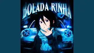 BOLADA RINHA (Super Slowed)