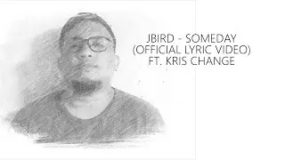 JBird - Someday (Official Lyric Video) ft. Kris Change