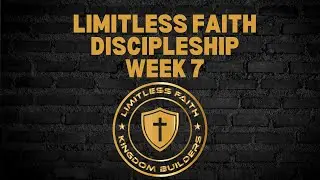 Limitless Faith Discipleship – Week 7 | Overcoming Addiction, Spiritual Warfare & The Church