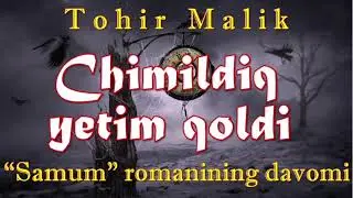 Tohir Malik. Chimildiq etim qoldi. Samum romani davomi. 3-qism