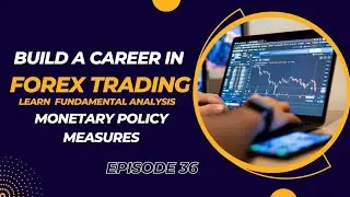 Monetary Policy Measures in Forex | Episode 36