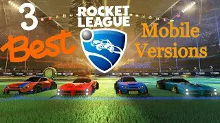 Top Best mobile version of Rocket League ( Android / IOS )