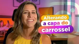 COMO TROCAR A CAPA DE UM CARROSSEL DO INSTAGRAM | Paula Tebett
