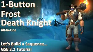 Lets Build a Frost Death Knight - Anyone can do this!!! GSE 3.2 Tutorial
