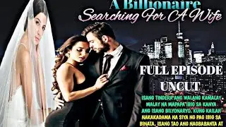 FULL STORY | A BILLIONAIRE SEARCHING FOR A WIFE