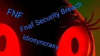 FNF Fnaf Security Breach Idiosyncrasy