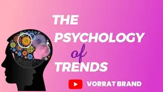 THE PSYCHOLOGY OF TRENDS